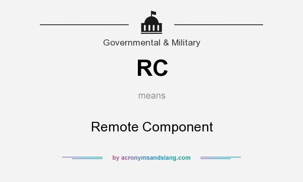 What does RC mean? It stands for Remote Component