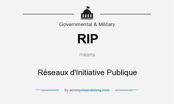What does RIP mean? It stands for Réseaux d`Initiative Publique