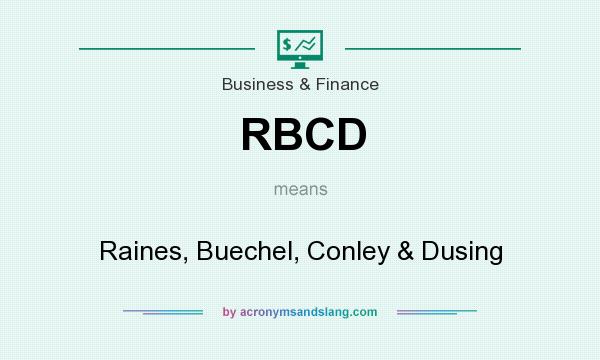 What does RBCD mean? It stands for Raines, Buechel, Conley & Dusing