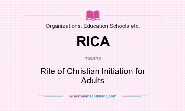 What does RICA mean? It stands for Rite of Christian Initiation for Adults