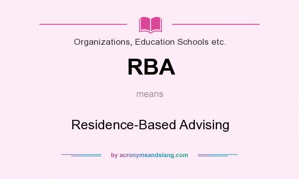 What does RBA mean? It stands for Residence-Based Advising