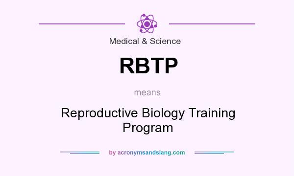 What does RBTP mean? It stands for Reproductive Biology Training Program
