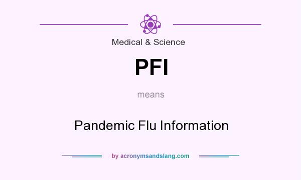What does PFI mean? It stands for Pandemic Flu Information