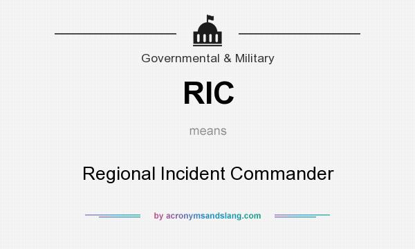What does RIC mean? It stands for Regional Incident Commander