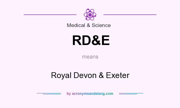 What does RD&E mean? It stands for Royal Devon & Exeter