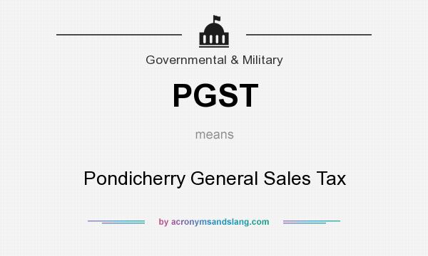 What does PGST mean? It stands for Pondicherry General Sales Tax