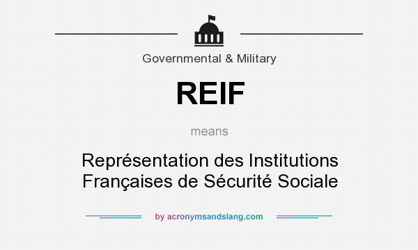 What does REIF mean? It stands for Représentation des Institutions Françaises de Sécurité Sociale