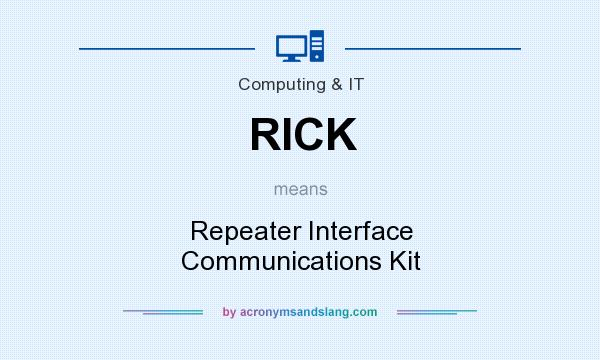What does RICK mean? It stands for Repeater Interface Communications Kit