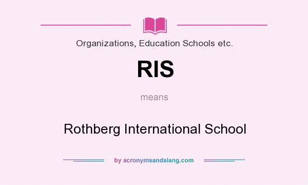 What does RIS mean? It stands for Rothberg International School