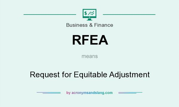 What does RFEA mean? It stands for Request for Equitable Adjustment
