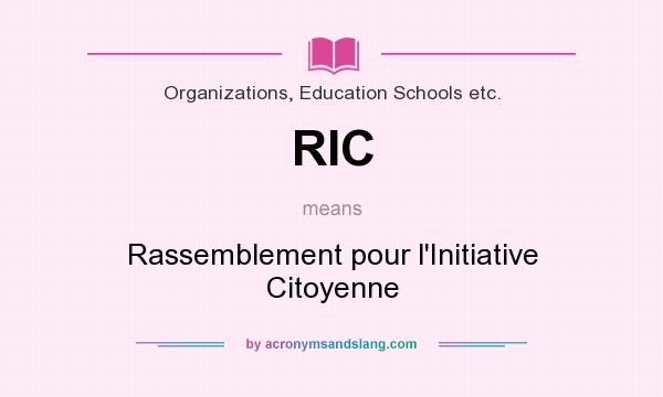 What does RIC mean? It stands for Rassemblement pour l`Initiative Citoyenne