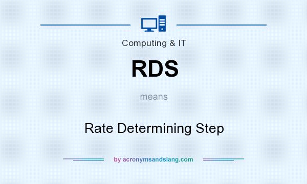 What does RDS mean? It stands for Rate Determining Step