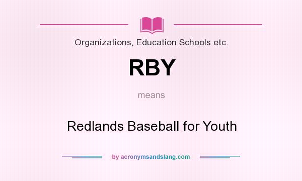 What does RBY mean? It stands for Redlands Baseball for Youth