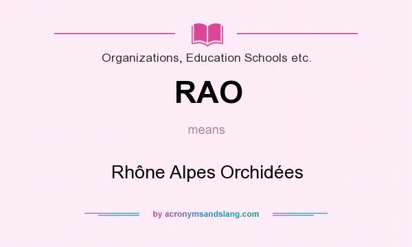 What does RAO mean? It stands for Rhône Alpes Orchidées
