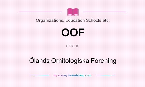 What does OOF mean? It stands for Ölands Ornitologiska Förening