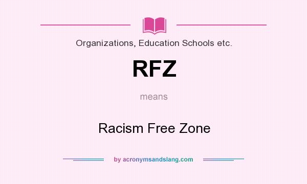 What does RFZ mean? It stands for Racism Free Zone