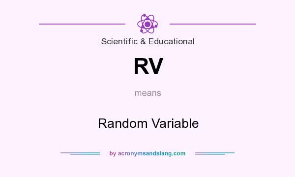 What does RV mean? It stands for Random Variable