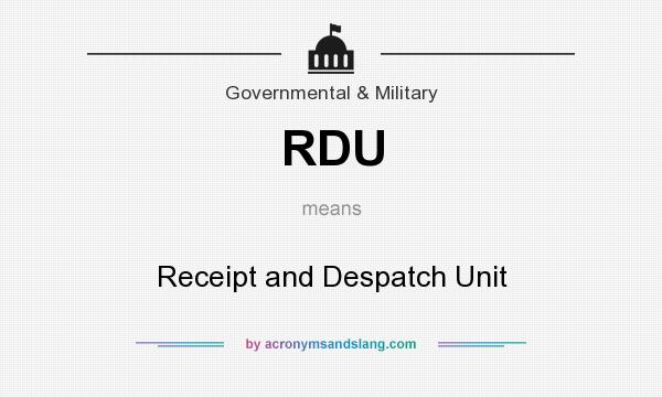 What does RDU mean? It stands for Receipt and Despatch Unit