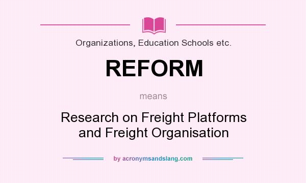 What does REFORM mean? It stands for Research on Freight Platforms and Freight Organisation
