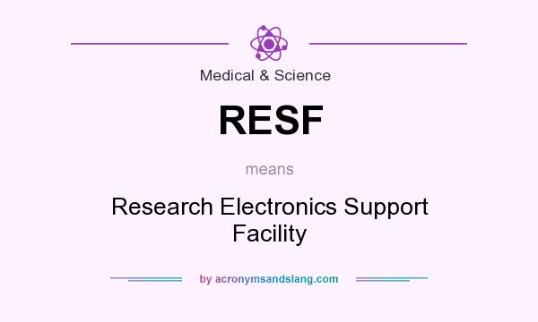 What does RESF mean? It stands for Research Electronics Support Facility