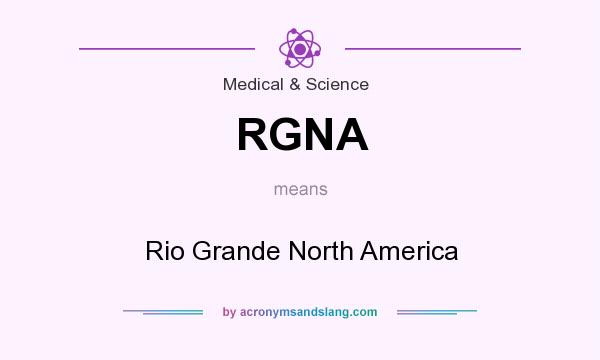 What does RGNA mean? It stands for Rio Grande North America