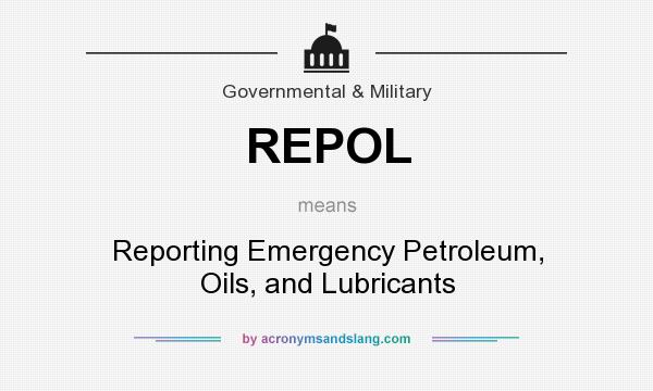 What does REPOL mean? It stands for Reporting Emergency Petroleum, Oils, and Lubricants