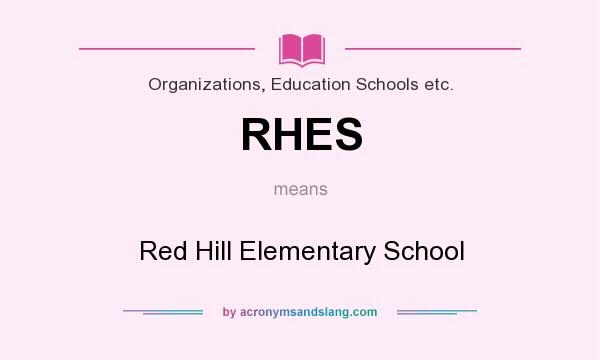 What does RHES mean? It stands for Red Hill Elementary School