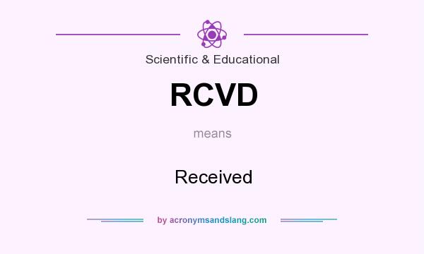 What does RCVD mean? It stands for Received