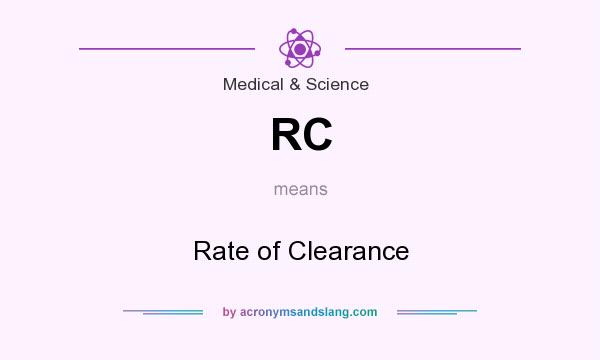 What does RC mean? It stands for Rate of Clearance
