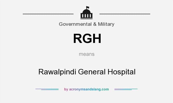 What does RGH mean? It stands for Rawalpindi General Hospital