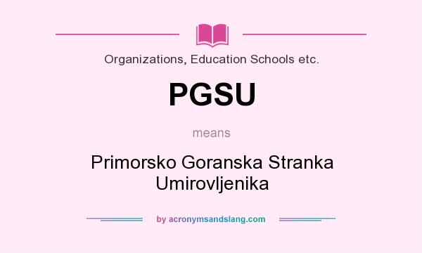 What does PGSU mean? It stands for Primorsko Goranska Stranka Umirovljenika
