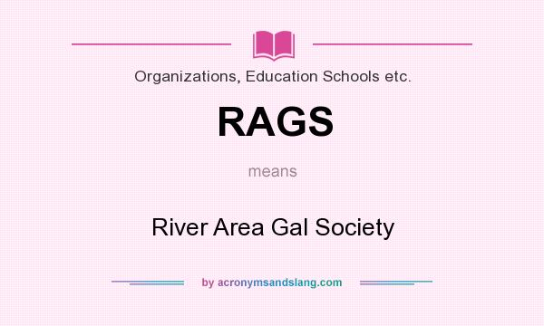 What does RAGS mean? It stands for River Area Gal Society