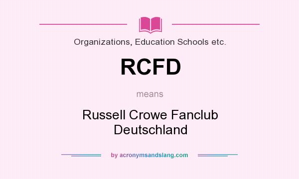 What does RCFD mean? It stands for Russell Crowe Fanclub Deutschland