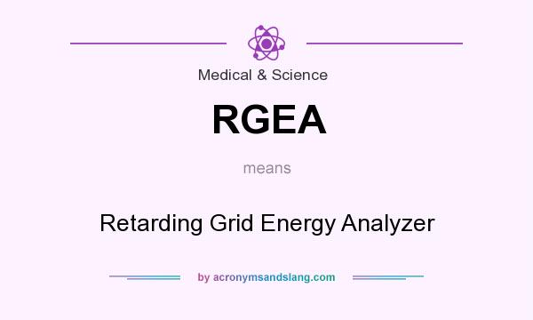 What does RGEA mean? It stands for Retarding Grid Energy Analyzer