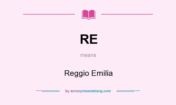 What does RE mean? It stands for Reggio Emilia