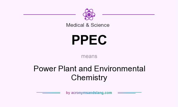 What does PPEC mean? It stands for Power Plant and Environmental Chemistry