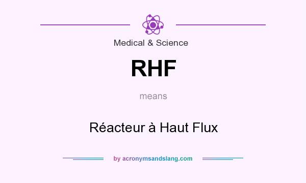 What does RHF mean? It stands for Réacteur à Haut Flux