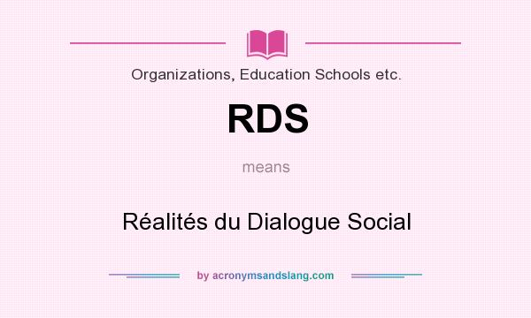 What does RDS mean? It stands for Réalités du Dialogue Social