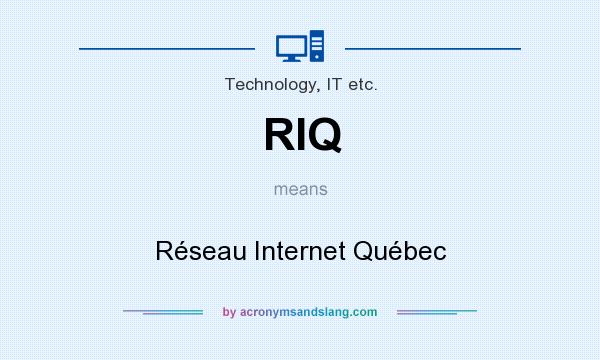 What does RIQ mean? It stands for Réseau Internet Québec