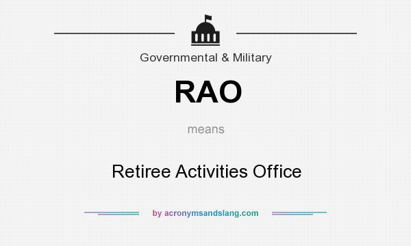 What does RAO mean? It stands for Retiree Activities Office