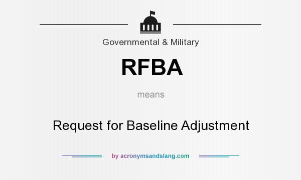 What does RFBA mean? It stands for Request for Baseline Adjustment