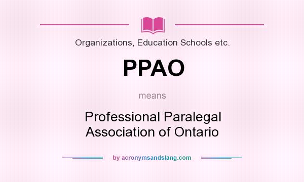 What does PPAO mean? It stands for Professional Paralegal Association of Ontario