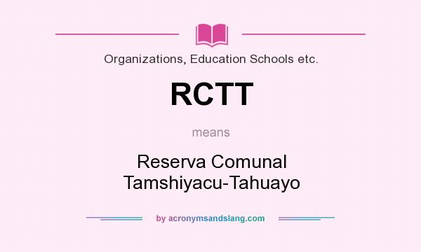 What does RCTT mean? It stands for Reserva Comunal Tamshiyacu-Tahuayo