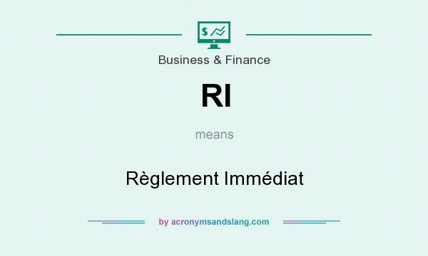What does RI mean? It stands for Règlement Immédiat