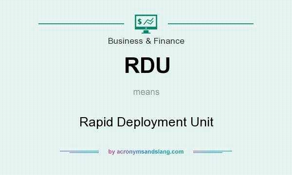 What does RDU mean? It stands for Rapid Deployment Unit