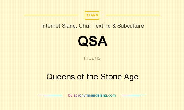 What does QSA mean? It stands for Queens of the Stone Age