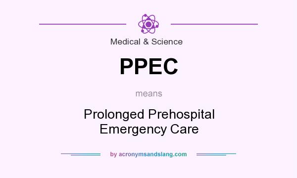 What does PPEC mean? It stands for Prolonged Prehospital Emergency Care