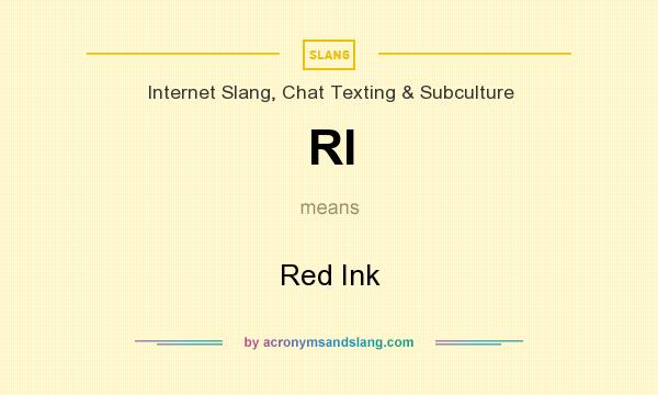 What does RI mean? It stands for Red Ink