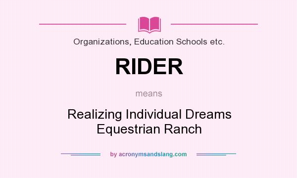 What does RIDER mean? It stands for Realizing Individual Dreams Equestrian Ranch
