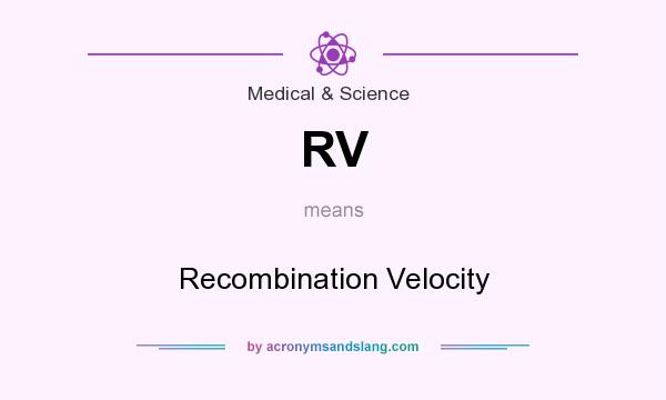 What does RV mean? It stands for Recombination Velocity